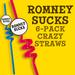 Romney Sucks - 6 Pack of Crazy Straws