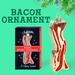 Bacon Ornament